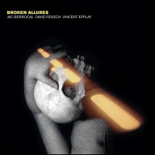 Jac Berrocal + David Fenech + Vincent Epplay - Broken Allures cover